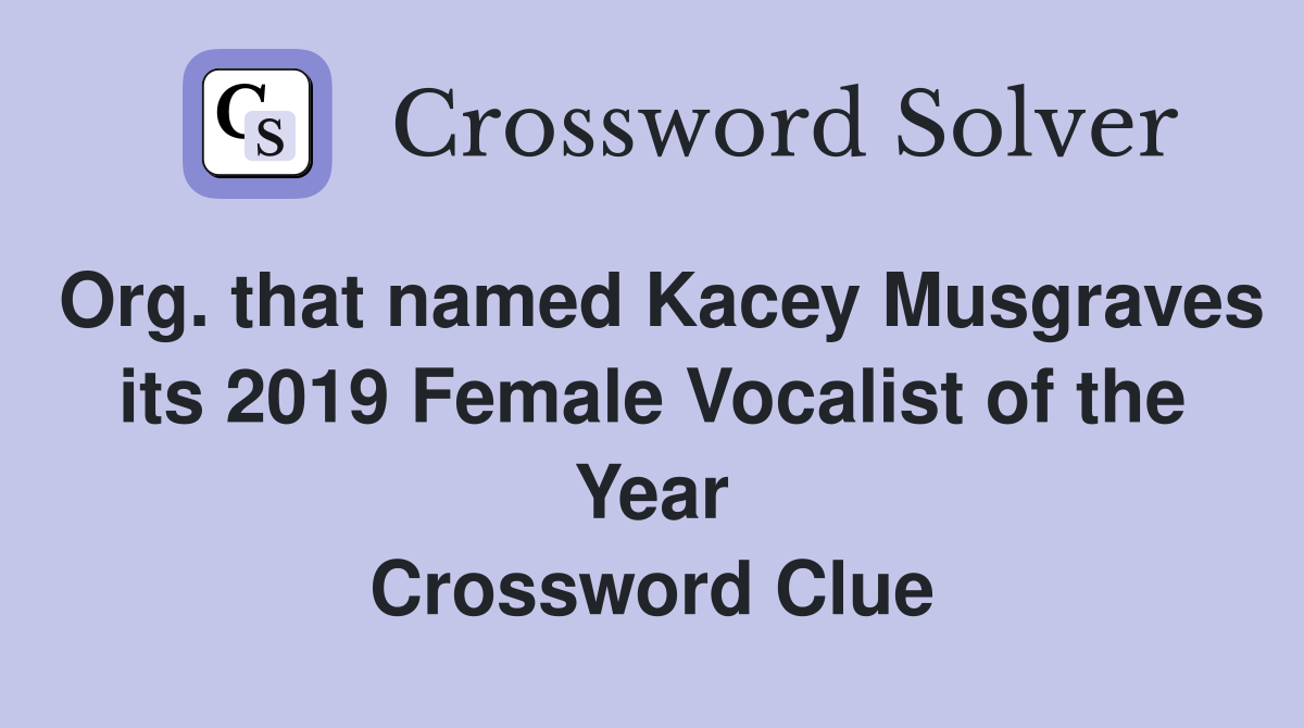Org. that named Kacey Musgraves its 2019 Female Vocalist of the Year